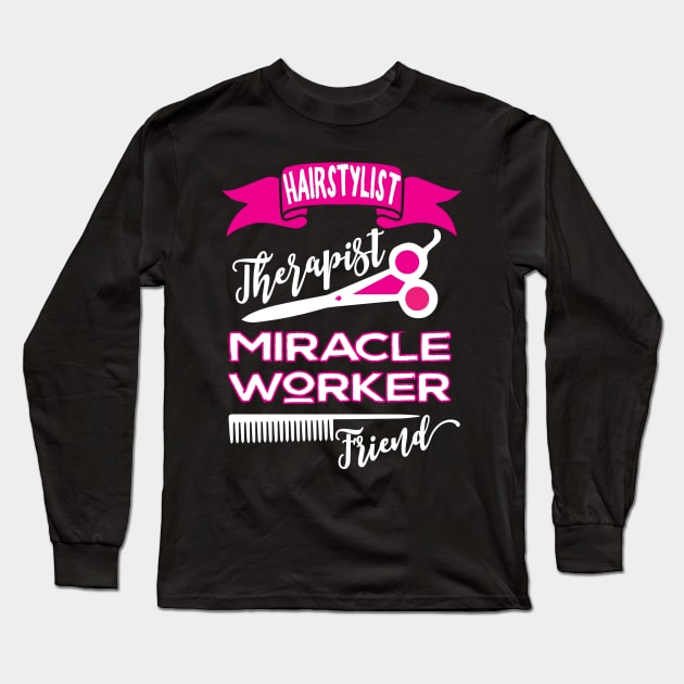 Hairstylist therapist miracle worker friend Long Sleeve T-Shirt by papillon